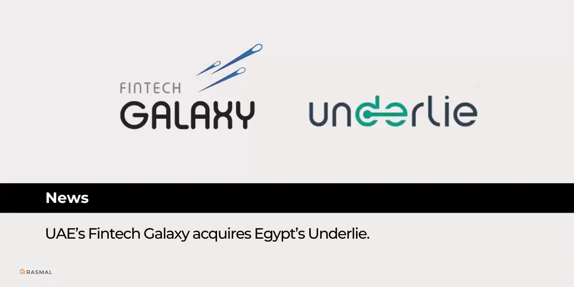 UAE’s Fintech Galaxy acquires Egypt’s Underlie