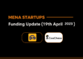 MENA Startups Daily Funding and Investment Update - 19th April 2023