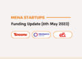 MENA Startups Daily Funding and Investment Update - 6th May 2023